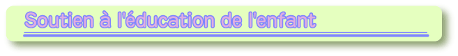 Soutien à l'éducation de l'enfant